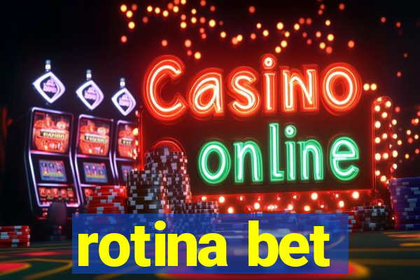 rotina bet